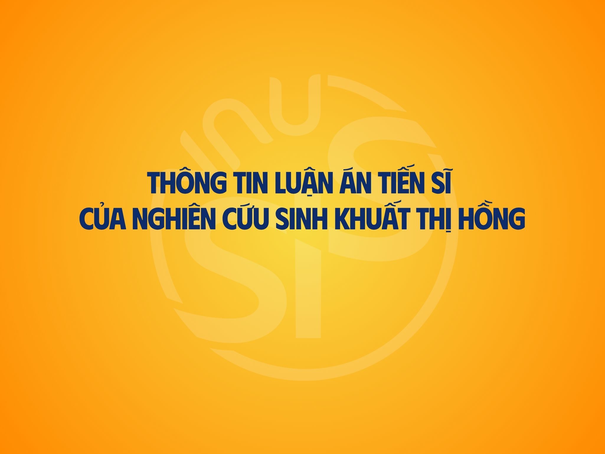 Thông tin luận án tiến sĩ của Nghiên cứu sinh Khuất Thị Hồng